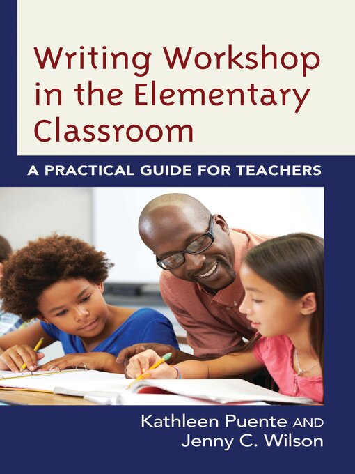 Title details for Writing Workshop in the Elementary Classroom by Kathleen Puente - Available